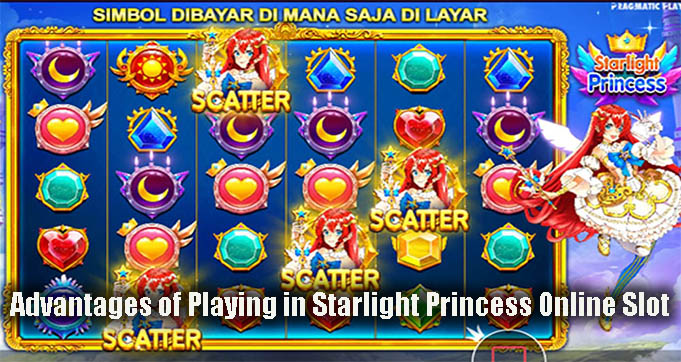Advantages of Playing in Starlight Princess Online Slot