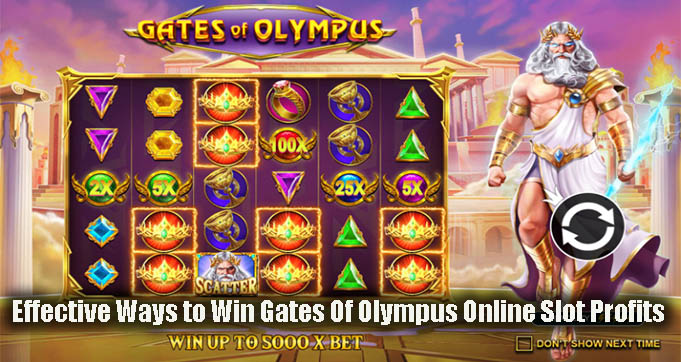 Effective Ways to Win Gates Of Olympus Online Slot Profits