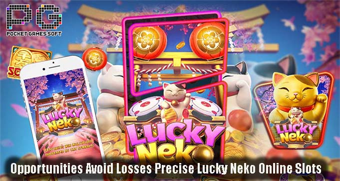 Opportunities Avoid Losses Precise Lucky Neko Online Slots